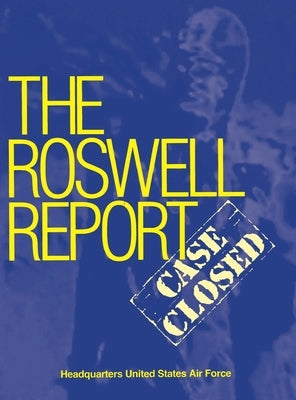 Roswell Report: Case Closed (The Official United States Air Force Report) by McAndrew, James