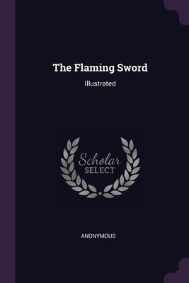 The Flaming Sword: Illustrated by Anonymous