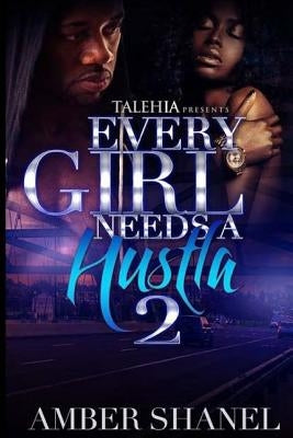 Every Girl Needs A Hustla 2 by Shanel, Amber