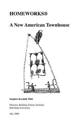Homeworks (R): A New American Townhouse by Kendall, Stephen