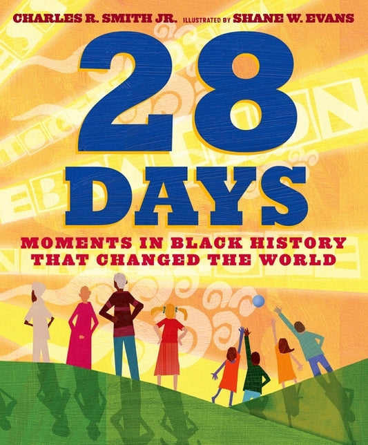 28 Days: Moments in Black History That Changed the World by Smith, Charles R.