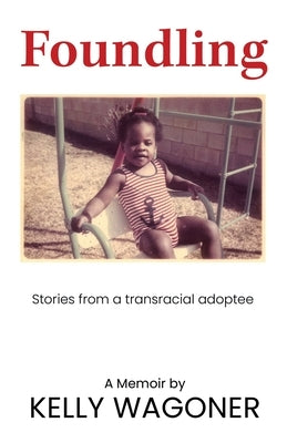 Foundling: Stories from a transracial adoptee by Wagoner, Kelly