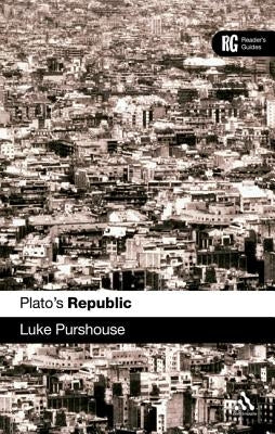 Plato's Republic: A Reader's Guide by Purshouse, Luke