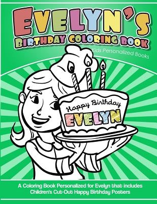 Evelyn's Birthday Coloring Book Kids Personalized Books: A Coloring Book Personalized for Evelyn that includes Children's Cut Out Happy Birthday Poste by Garcia, Elise