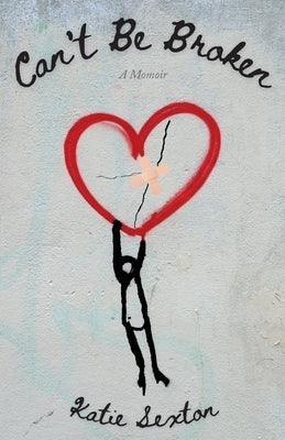 Can't Be Broken by Sexton, Katie