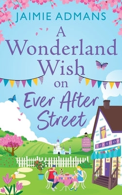 A Wonderland Wish on Ever After Street by Admans, Jaimie