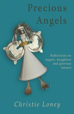 Precious Angels by Loney, Christie