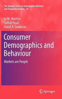 Consumer Demographics and Behaviour: Markets Are People by Martins, Jo M.