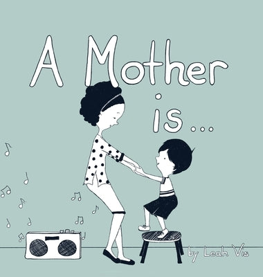 A Mother Is... by Vis, Leah