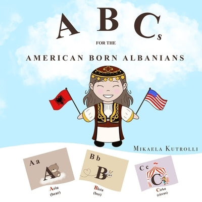 ABCs for the American Born Albanians by Kutrolli, Mikaela
