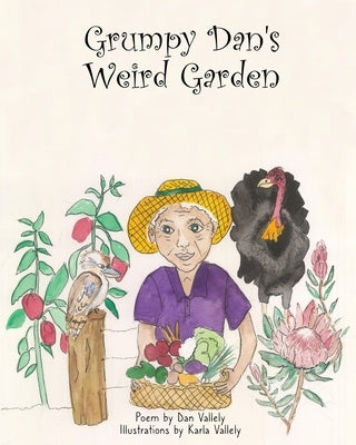 Grumpy Dan's Weird Garden by Vallely, Dan