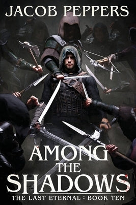 Among the Shadows: Book Ten of The Last Eternal by Peppers, Jacob
