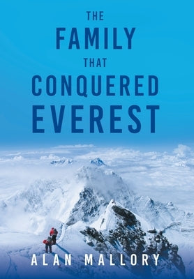 The Family that Conquered Everest by Mallory, Alan