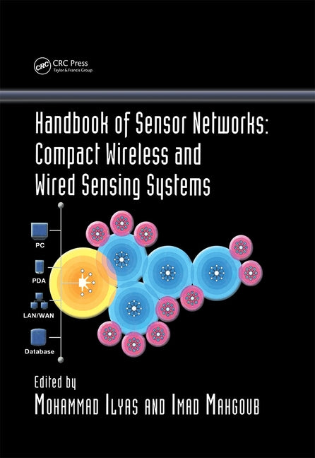 Handbook of Sensor Networks: Compact Wireless and Wired Sensing Systems by Ilyas, Mohammad