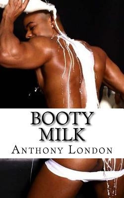 Booty Milk by London, Anthony