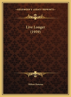 Live Longer (1959) by Hotema, Hilton