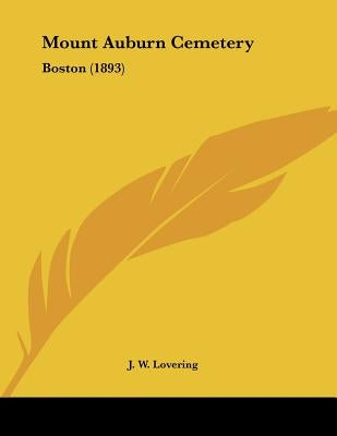Mount Auburn Cemetery: Boston (1893) by Lovering, J. W.