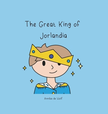 The Great King of Jorlandia by de Wolf, Annika