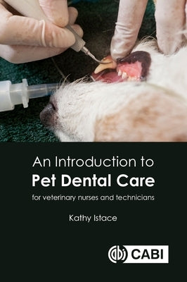 An Introduction to Pet Dental Care: For Veterinary Nurses and Technicians by Istace, Kathy