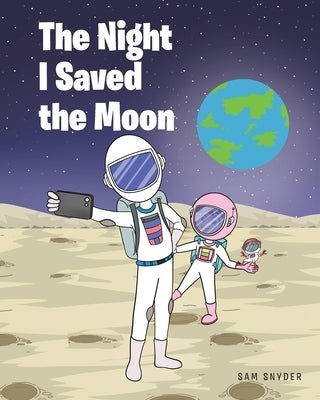 The Night I Saved the Moon by Snyder, Sam