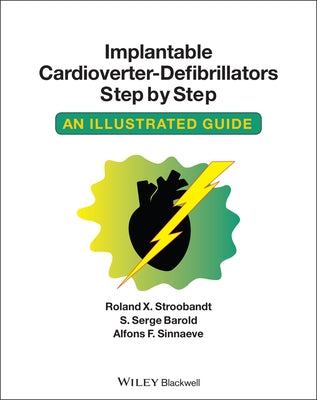 Implantable Cardioverter - Defibrillators Step by Step by Stroobandt, Roland X.