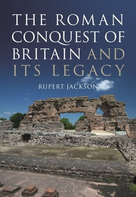 The Roman Occupation of Britain and its Legacy by Jackson, Rupert