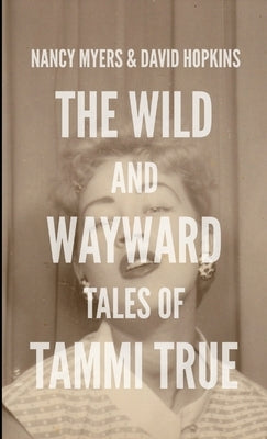 The Wild and Wayward Tales of Tammi True by Hopkins, David
