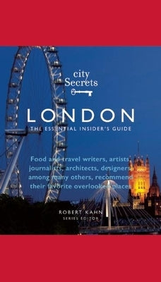 City Secrets London: The Essential Insider's Guide by Kahn, Robert