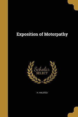 Exposition of Motorpathy by Halsted, H.