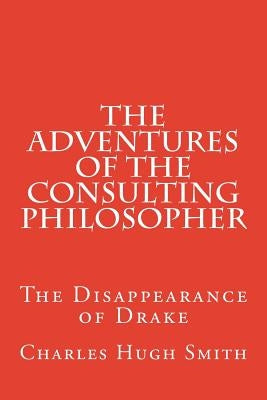 The Adventures of the Consulting Philosopher: The Disappearance of Drake by Smith, Charles Hugh