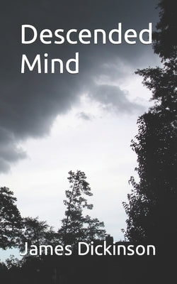 Descended Mind by Dickinson, James H., Jr.