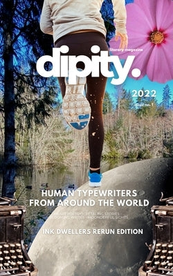 Dipity Literary Magazine Issue #1 (Ink Dwellers Rerun): Fall 2022 - Softcover Standard Edition by Magazine, Dipity Literary
