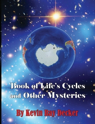 Book of Life's Cycles and Other Mysteries by Decker, Kevin Ray