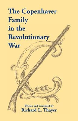 The Copenhaver Family in the Revolutionary War by Thayer, Richard L.