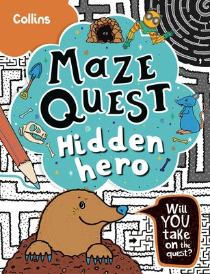Hidden Hero: Solve 50 Mazes in This Adventure Story for Kids Aged 7+ by Marie Hunt, Kia