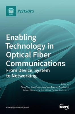 Enabling Technology in Optical Fiber Communications: From Device, System to Networking by Yue, Yang