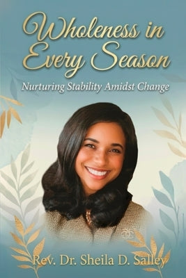 Wholeness in Every Season by D. Salley, Sheila