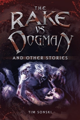 The Rake Vs Dogman: And Other Stories by Sonski, Tim
