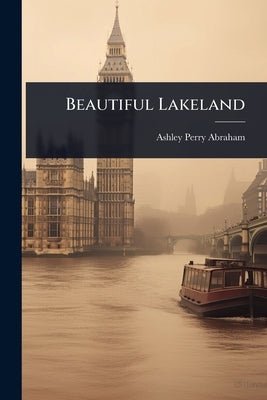 Beautiful Lakeland by Abraham, Ashley Perry