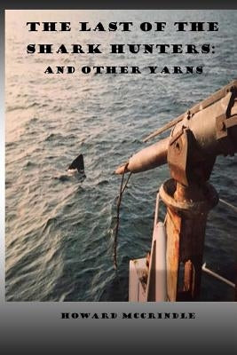 The Last of The Shark Hunters: And other yarns by McCrindle, Howard