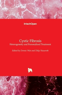 Cystic Fibrosis: Heterogeneity and Personalized Treatment by Wat, Dennis