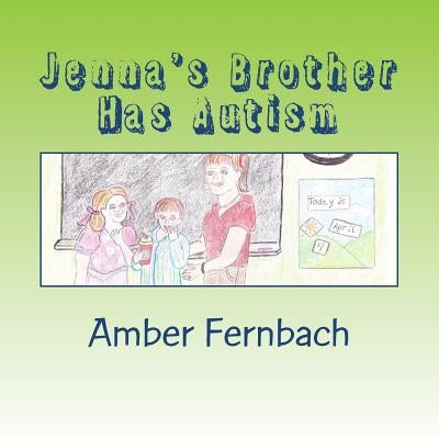 Jenna's Brother Has Autism by Fernbach, Amber L.