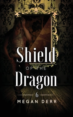 Shield of the Dragon by Derr, Megan