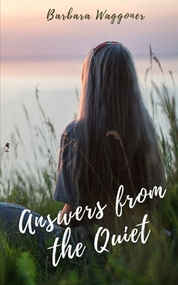 Answers from the Quiet by Waggoner, Barbara