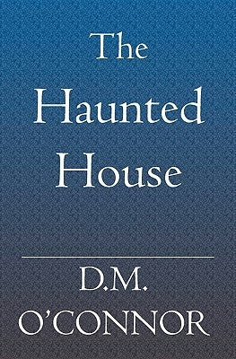 The Haunted House by O'Connor, D. M.