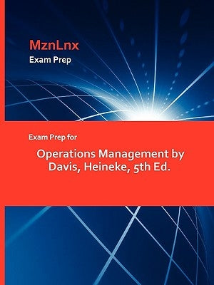 Exam Prep for Operations Management by Davis, Heineke, 5th Ed. by Mznlnx