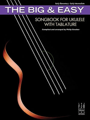The Big & Easy Songbook for Ukulele with Tablature by Groeber, Philip
