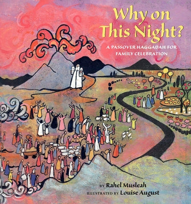 Why on This Night?: A Passover Haggadah for Family Celebration by Musleah, Rahel