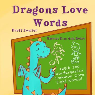 Dragons Love Words: Includes 100 Common Core Kindergarten Sight Words by Rodis, Harriet Kim Anh