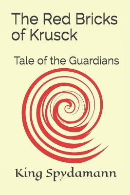 The Red Bricks of Krusck: Tale of the Guardians by Marrow, Vaughn